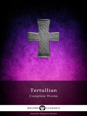 cover image of Delphi Complete Works of Tertullian (Illustrated)